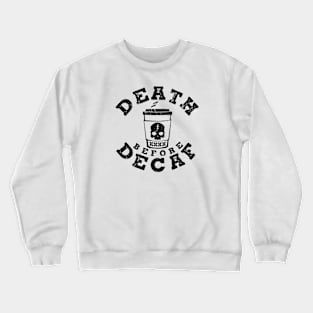 DEATH BEFORE DECAF Crewneck Sweatshirt